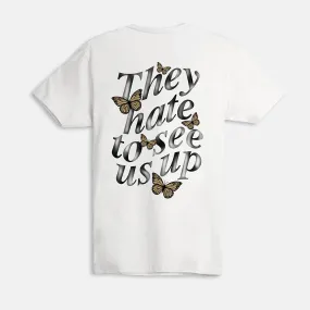 They Hate To See Us Up T-Shirt